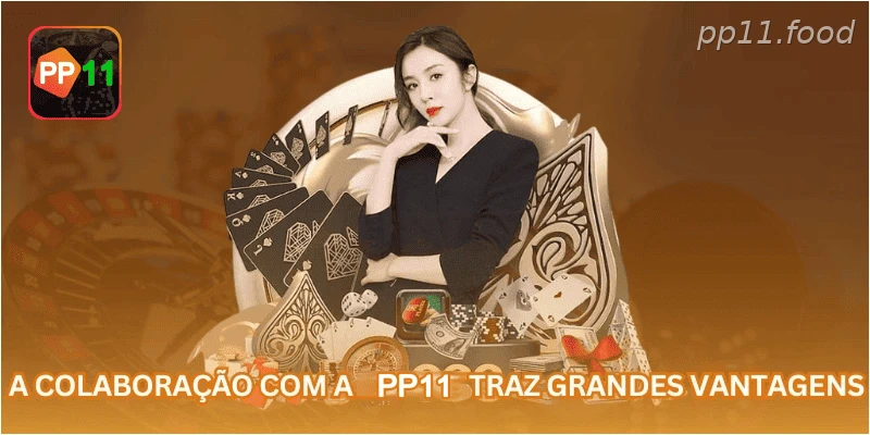 A colaboração com a PP11 traz grandes vantagens.