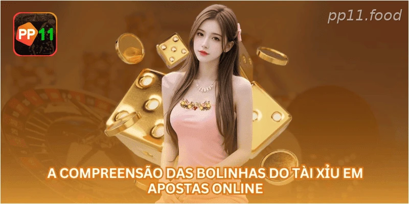 A compreensão das bolinhas do tài xỉu em apostas online