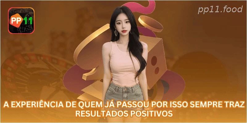 A experiência de quem já passou por isso sempre traz resultados positivos