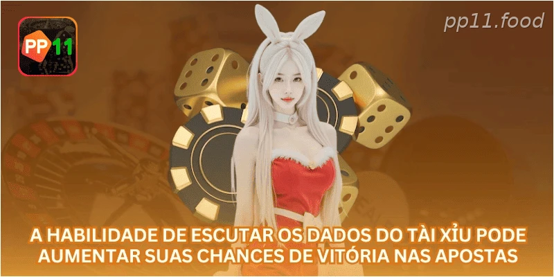 A habilidade de escutar os dados do tài xỉu pode aumentar suas chances de vitória nas apostas.