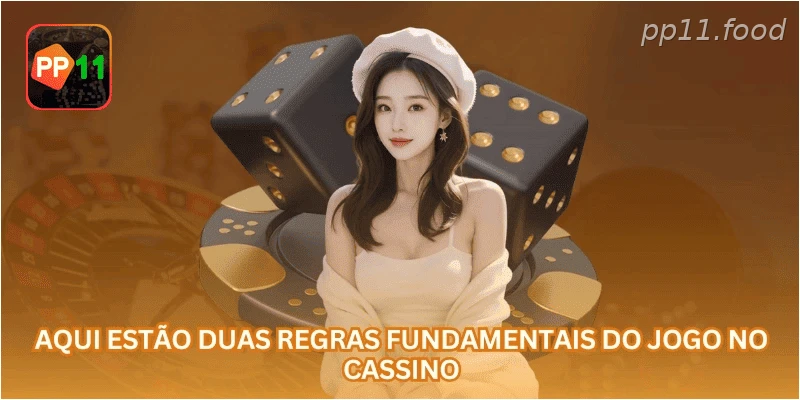 Aqui estão duas regras fundamentais do jogo no cassino