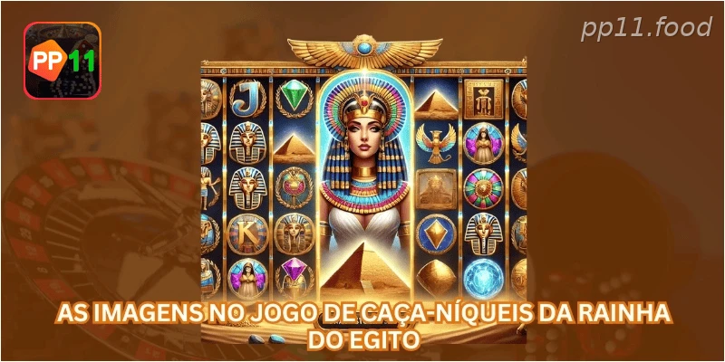 As imagens no jogo de caça-níqueis da Rainha do Egito...