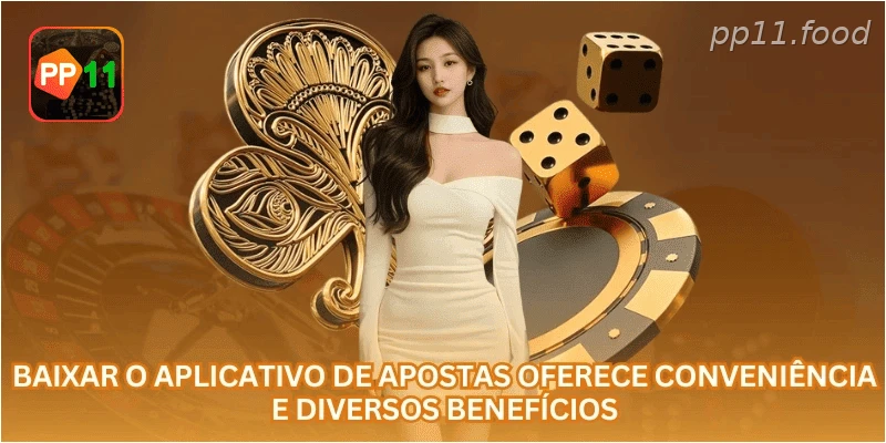 Baixar o aplicativo de apostas oferece conveniência e diversos benefícios