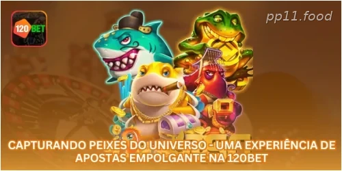 Capturando Peixes do Universo - Uma Experiência de Apostas Empolgante na PP11.