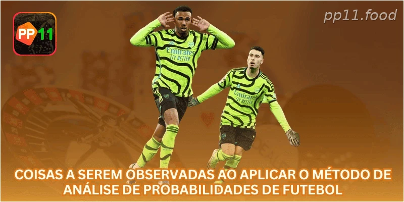 Coisas a serem observadas ao aplicar o método de análise de probabilidades de futebol