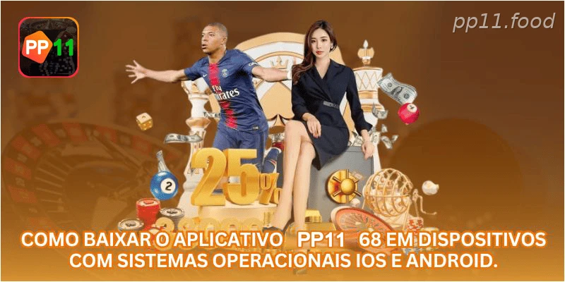 Como baixar o aplicativo PP11 68 em dispositivos com sistemas operacionais iOS e Android.