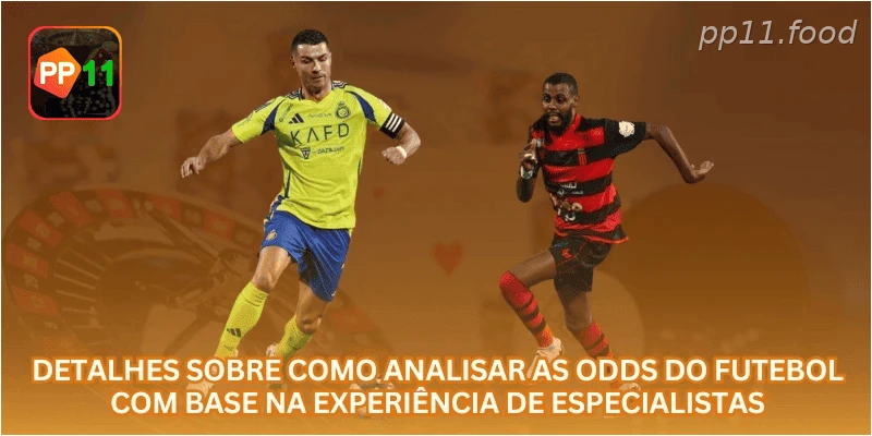 Detalhes sobre como analisar as Odds do futebol com base na experiência de especialistas