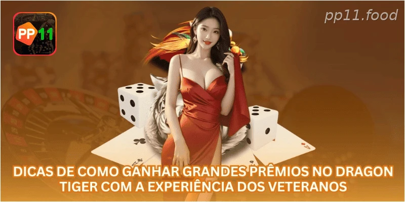Dicas de como ganhar grandes prêmios no Dragon Tiger com a experiência dos veteranos.