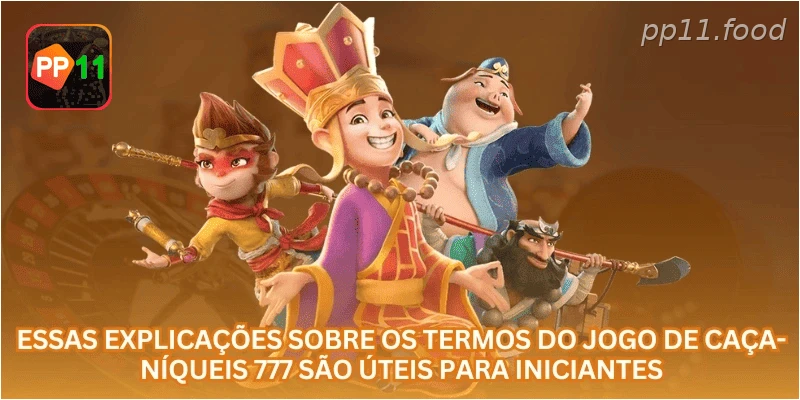 Essas explicações sobre os termos do jogo de caça-níqueis 777 são úteis para iniciantes