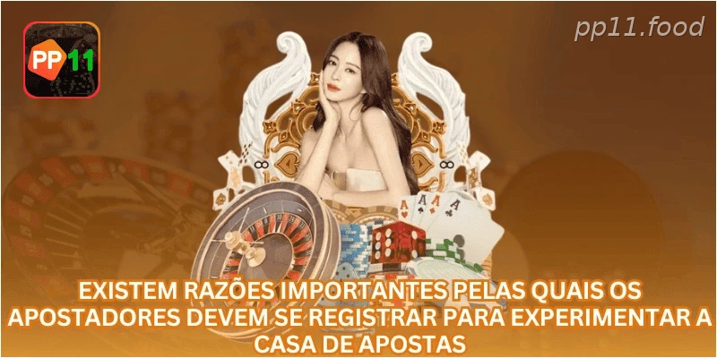 Existem razões importantes pelas quais os apostadores devem se registrar para experimentar a casa de apostas.
