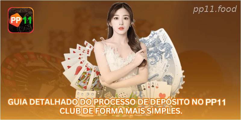 Guia detalhado do processo de depósito no PP11 CLUB de forma mais simples.