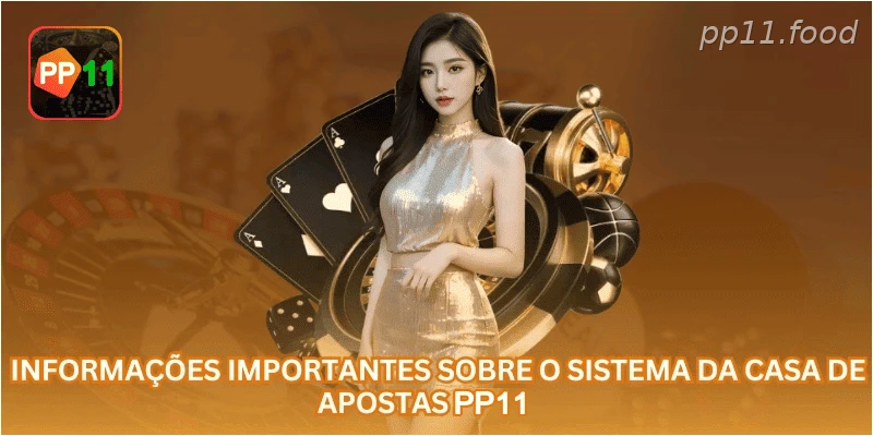 Informações importantes sobre o sistema da casa de apostas PP11.