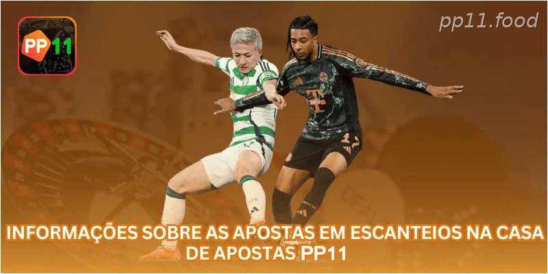 Informações sobre as apostas em escanteios na casa de apostas PP11.