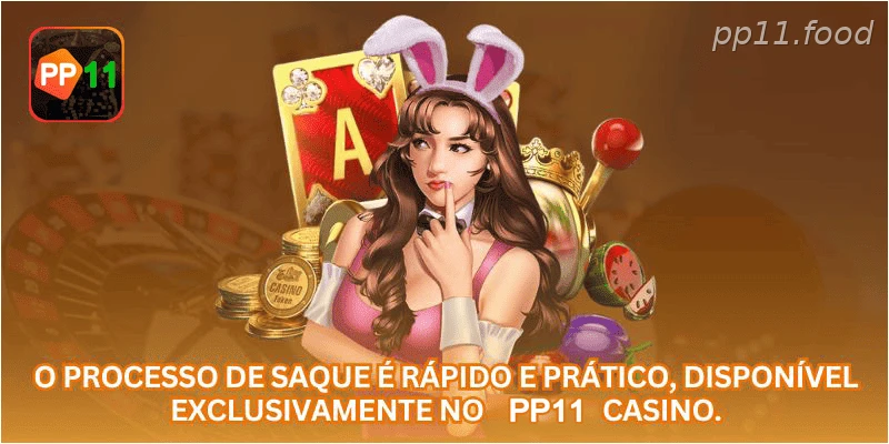O processo de saque é rápido e prático, disponível exclusivamente no PP11 CASINO.