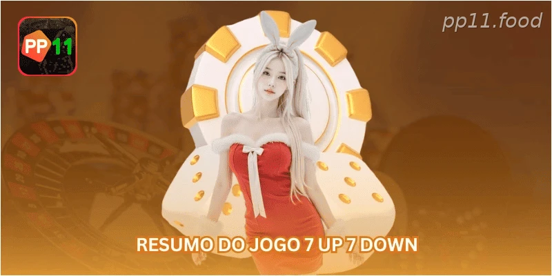 Resumo do jogo 7 up 7 down.