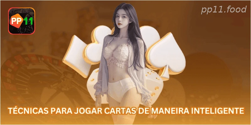 Técnicas para jogar cartas de maneira inteligente.