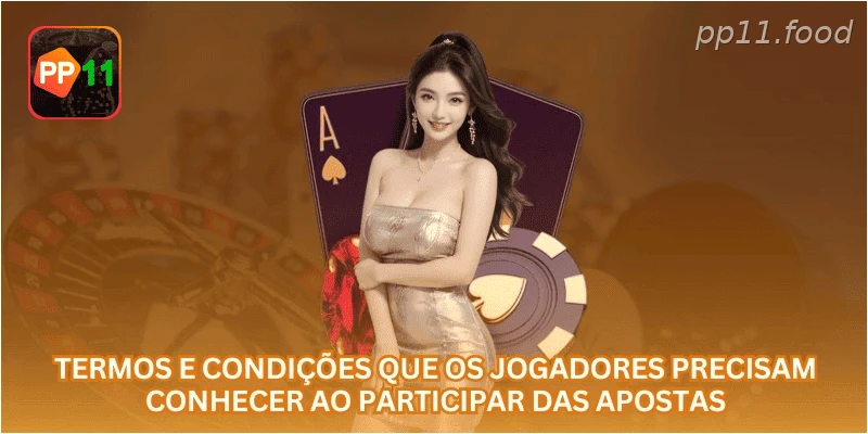 Termos e condições que os jogadores precisam conhecer ao participar das apostas.